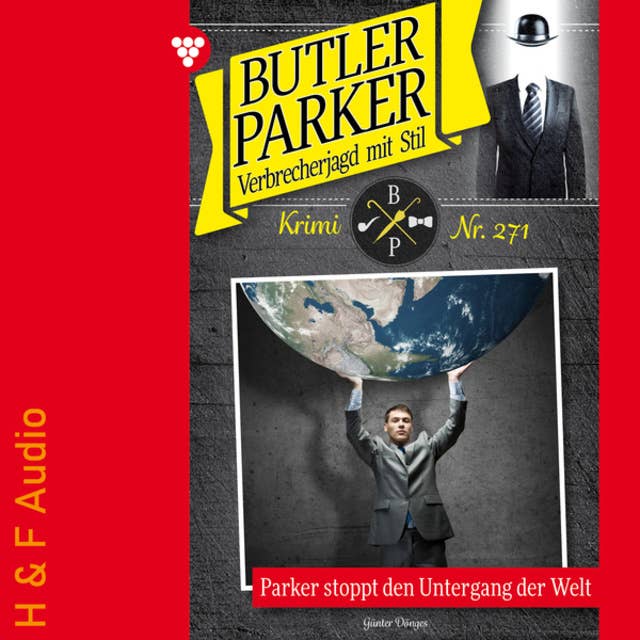 Parker stoppt den Untergang der Welt - Butler Parker, Band 271 (ungekürzt)
