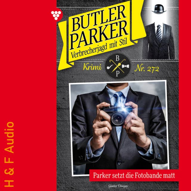 Parker setzt die Fotobande matt - Butler Parker, Band 272 (ungekürzt)