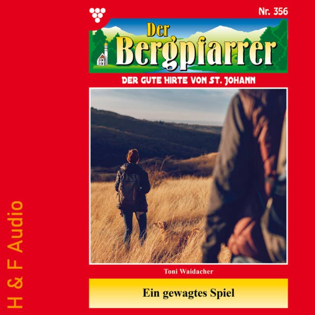 Ein gewagtes Spiel - Der Bergpfarrer, Band 356 (ungekürzt)
