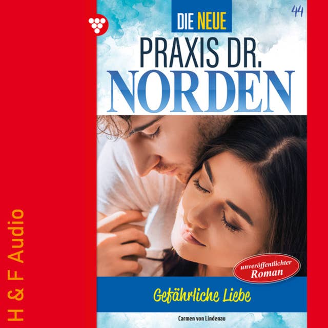 Gefährliche Liebe - Die neue Praxis Dr. Norden, Band 44 (ungekürzt)