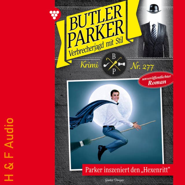 Parker inszeniert den "Hexenritt" - Butler Parker, Band 277 (ungekürzt)
