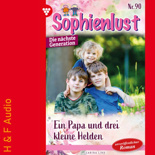 Ein Papa und drei kleine Helden - Sophienlust - Die nächste Generation, Band 90 (ungekürzt)