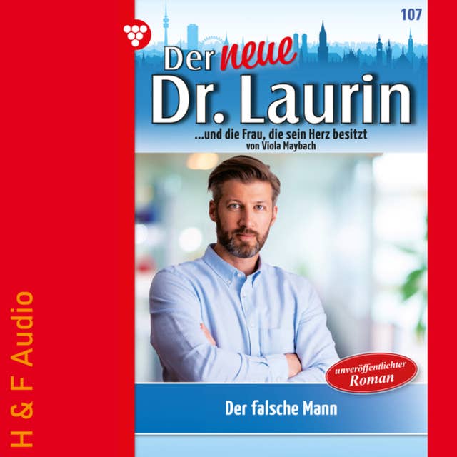 Der falsche Mann - Der neue Dr. Laurin, Band 107 (ungekürzt)