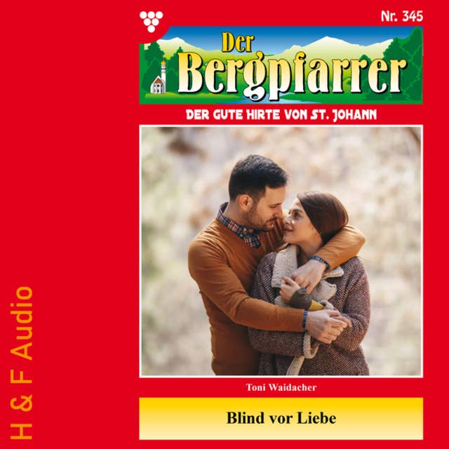 Blind vor Liebe - Der Bergpfarrer, Band 345 (ungekürzt)