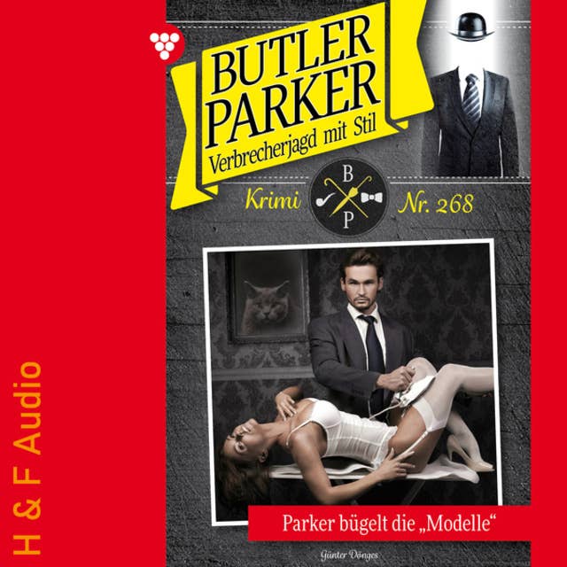 Parker bügelt die "Modelle" - Butler Parker, Band 268 (ungekürzt)