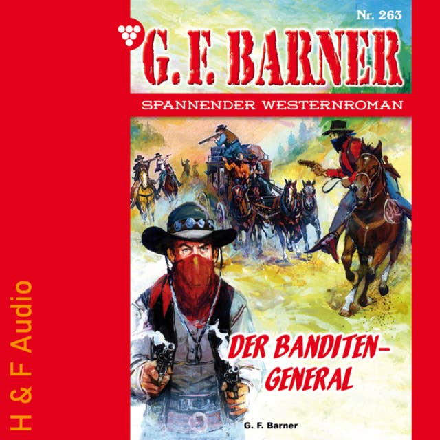 Der Banditengeneral - G. F. Barner, Band 263 (ungekürzt)