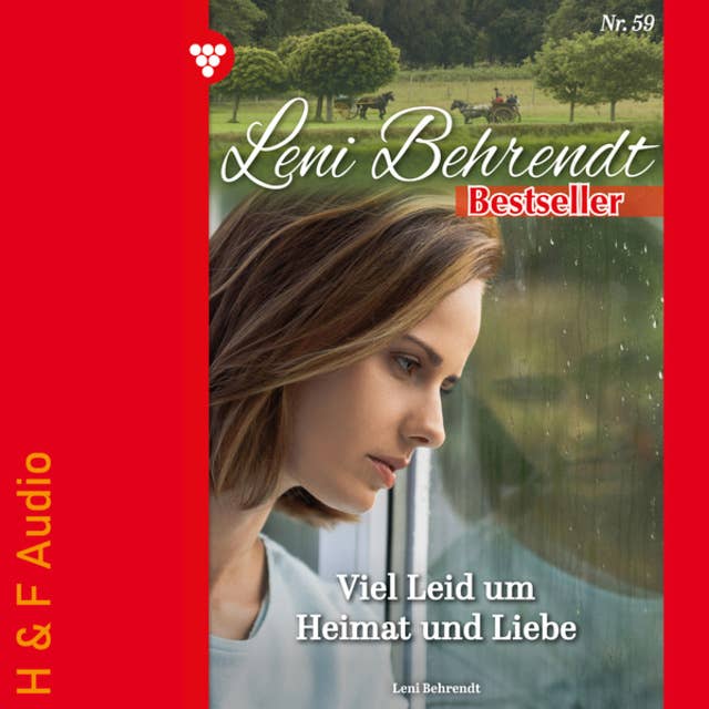 Viel Leid um Heimat und Liebe - Leni Behrendt Bestseller, Band 59 (ungekürzt)