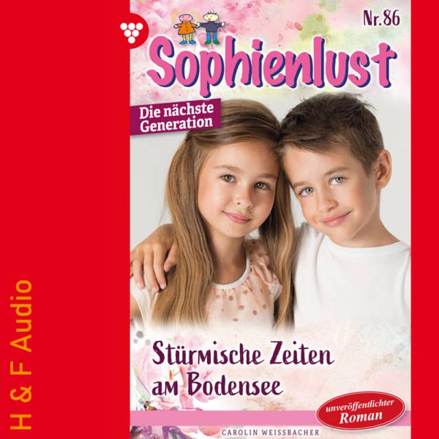 Stürmische Zeiten am Bodensee - Sophienlust - Die nächste Generation, Band 86 (ungekürzt)