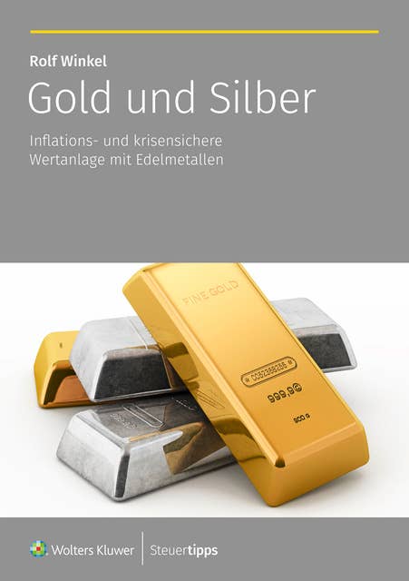 Gold und Silber: Inflations- und krisensichere Wertanlage mit Edelmetallen