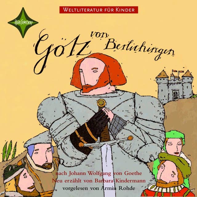 Weltliteratur für Kinder - Götz von Berlichingen: Neu erzählt von Barbara Kindermann