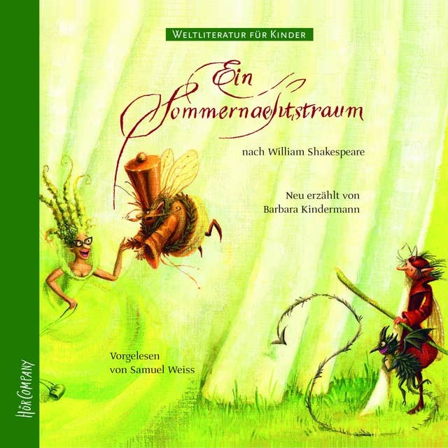 Weltliteratur für Kinder - Ein Sommernachtstraum: Neu erzählt von Barbara Kindermann