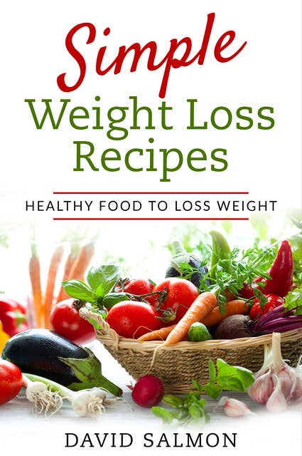 Simple Weight Loss Recipes: HEALTHY FOOD TO LOSS WEIGHT
