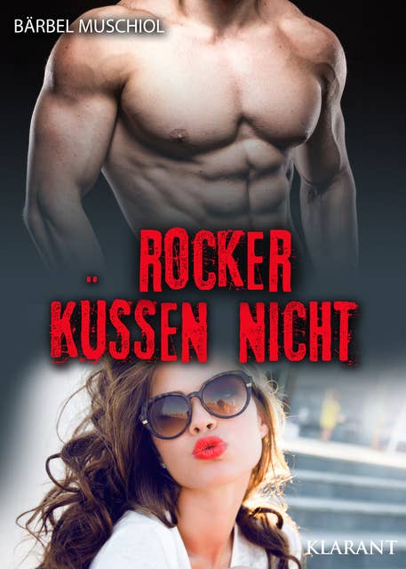 Rocker küssen nicht: Rockerroman