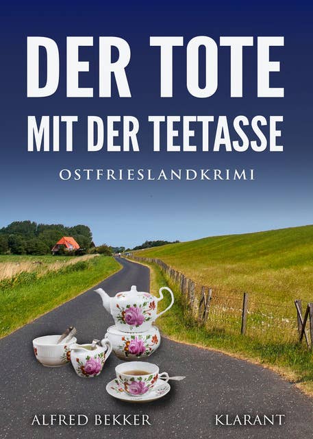 Der Tote mit der Teetasse: Ostfrieslandkrimi