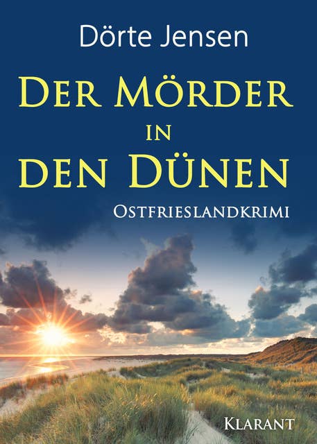 Der Mörder in den Dünen: Ostfrieslandkrimi
