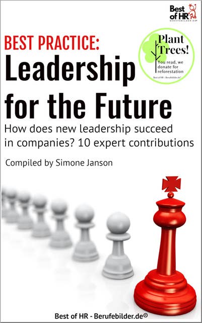 [BEST PRACTICE] Leadership for the Future: How does new Leadership succeed in companies? 10 expert contributions