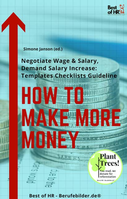 How To Make More Money: Negotiate Wage & Salary, Demand Salary Increase [Templates Checklists Guideline]