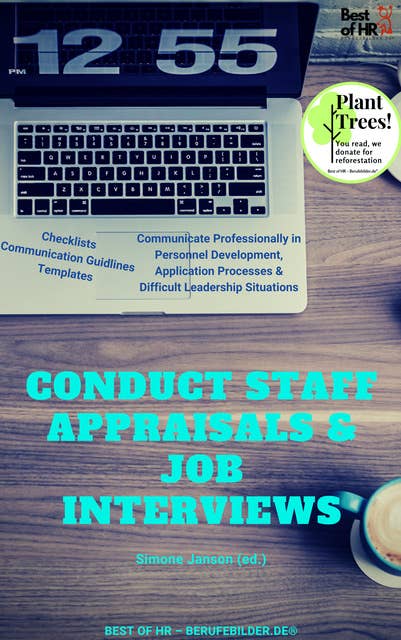 Conduct Staff Appraisals & Job Interviews: Communicate Professionally in Personnel Development, Application Processes & Difficult Leadership Situations [Checklists Conversation Guidelines Templates]: Communicate Professionally in Personnel Development, Application Processes & Difficult Leadership Situations [Checklists Conversation Guidlines Templates]