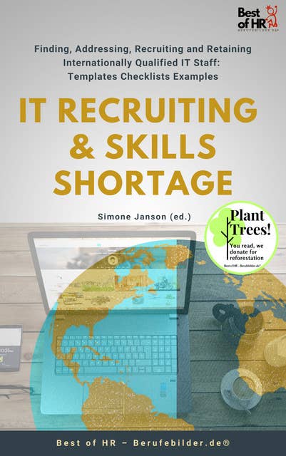 IT Recruiting & Skills Shortage: Finding, Addressing, Recruiting and Retaining Internationally Qualified IT Staff [Templates Checklists Examples]