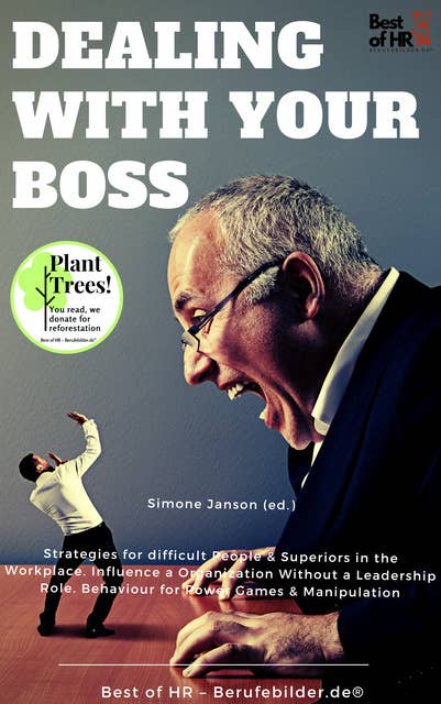 Dealing with your Boss: Strategies for difficult People & Superiors in the Workplace. Influence a Organization Without a Leadership Role. Behaviour for Power Games & Manipulation