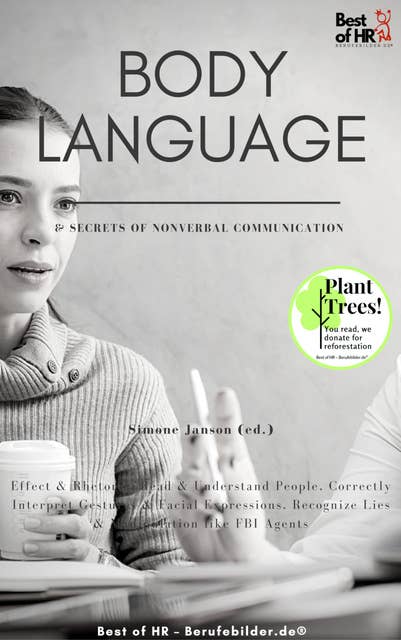 Body Language & Secrets of Nonverbal Communication: Effect & Rhetoric, Read & Understand People, Correctly Interpret Gestures & Facial Expressions, Recognize Lies & Manipulation like FBI Agents