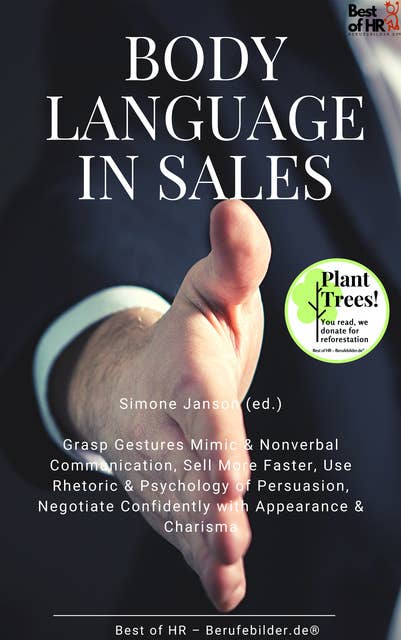 Body Language in Sales: Grasp Gestures Mimic & Nonverbal Communication, Sell More Faster, Use Rhetoric & Psychology of Persuasion, Negotiate Confidently with Appearance & Charisma