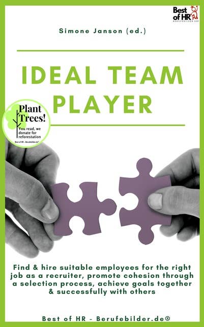 Ideal Teamplayer: Find & hire suitable employees for the right job as a recruiter, promote cohesion through a selection process, achieve goals together & successfully with others