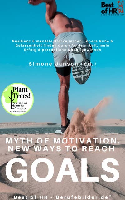 Myth of Motivation. New Ways to Reach Goals: Learn resilience, win mental strength, find inner peace & serenity with mindfulness, gain personal power, achieve targets successfully