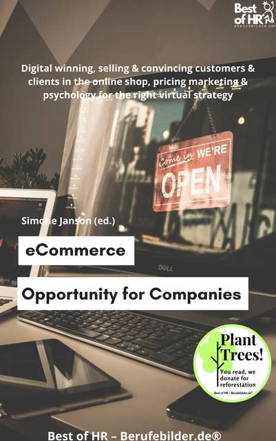 eCommerce - Opportunity for Companies: Digital winning, selling & convincing customers & clients in the online shop, pricing marketing & psychology for the right virtual strategy