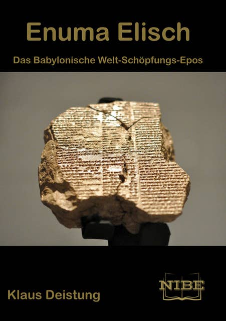 Enuma Elisch: Das Babylonische Welt-Schöpfungs-Epos