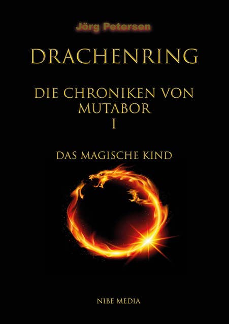 Drachenring: Die Chroniken Von Mutabor I - Das Magische Kind