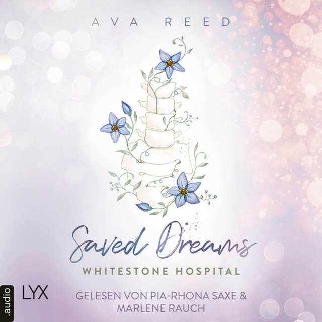 Whitestone Hospital - Saved Dreams - Whitestone Hospital, Band 4 (Ungekürzt) by Ava Reed