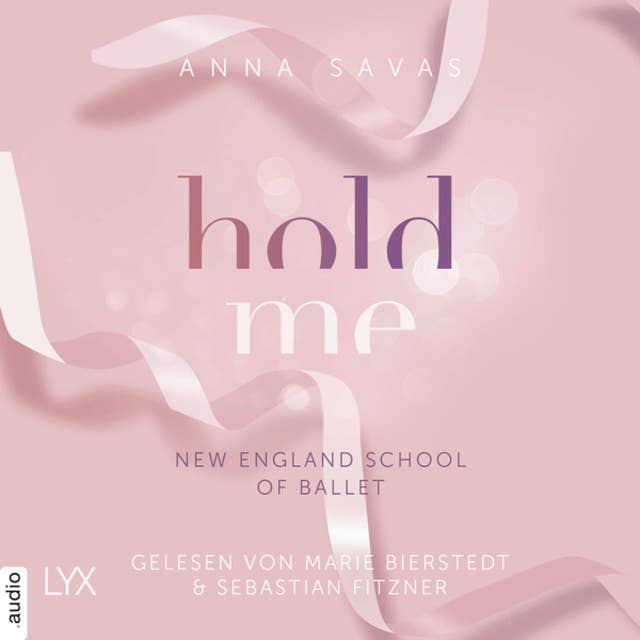 Hold Me - New England School of Ballet, Teil 1 (Ungekürzt)