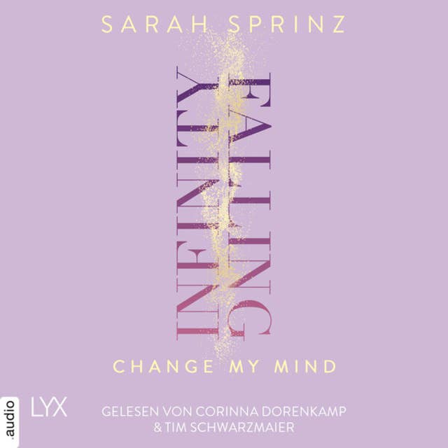 Infinity Falling - Change My Mind - Infinity-Reihe, Teil 2 (Ungekürzt) by Sarah Sprinz