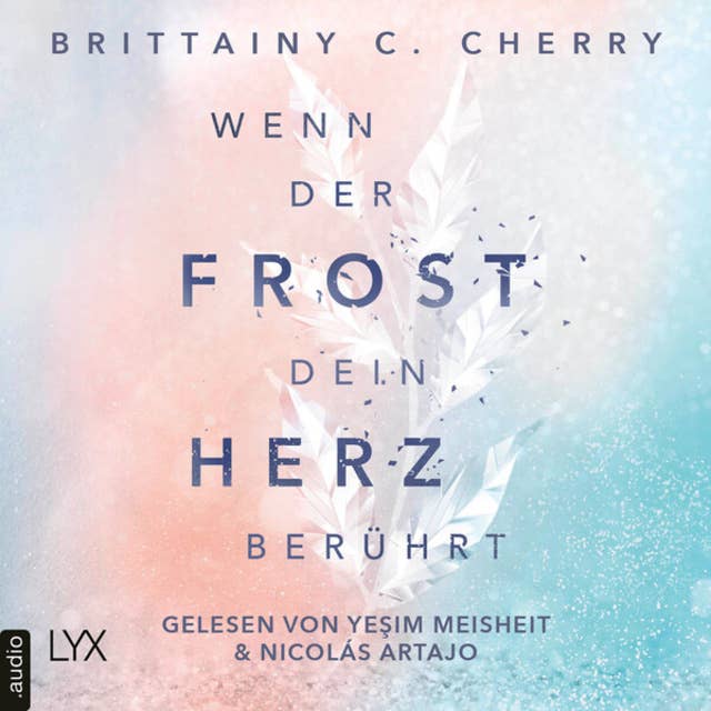Wenn der Frost dein Herz berührt - Coldest Winter-Reihe, Teil 2 (Ungekürzt) by Brittainy C. Cherry