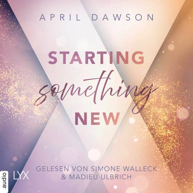 Starting Something New - Starting Something, Teil 1 (Ungekürzt) by April Dawson
