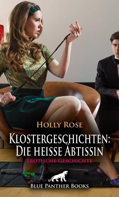 Klostergeschichten: Die heiße Äbtissin: Erotische Geschichte