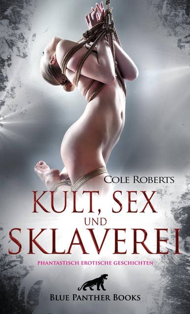 Kult, Sex und Sklaverei: fantastisch erotische Geschichten