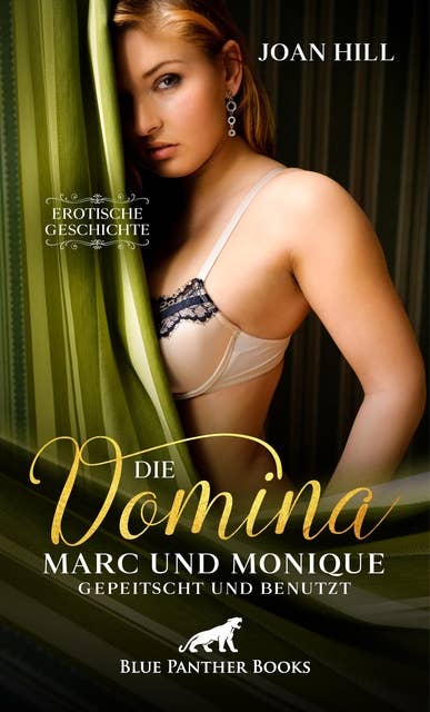 Die Domina - Marc und Monique - gepeitscht und benutzt | Erotische Geschichte: Marc bringt seine Frau mit …
