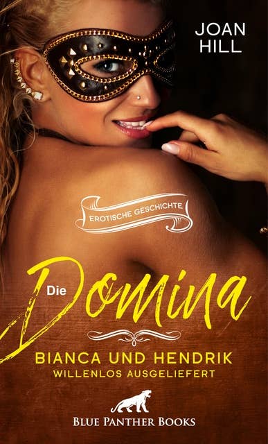 Die Domina – Bianca und Hendrik – willenlos ausgeliefert | Erotische Geschichte: gefesselt baumelt sie wehrlos vor ihrem Freund ...