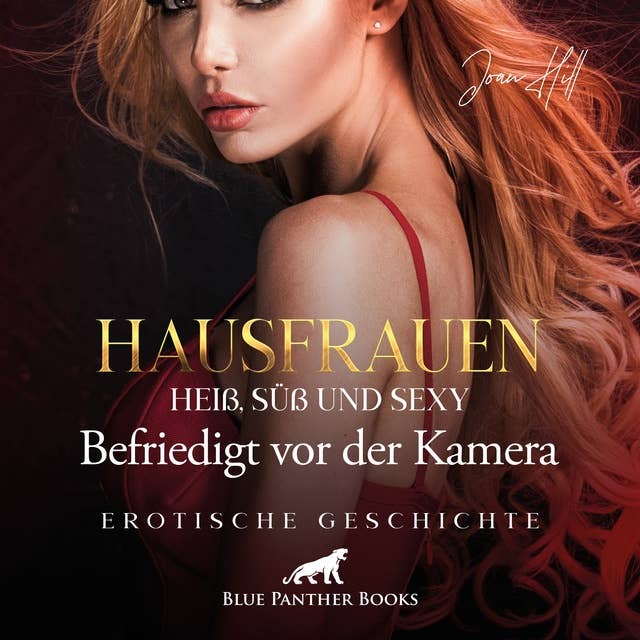 Hausfrauen: Heiß, süß & sexy – Befriedigt vor der Kamera / Erotik Audio Story / Erotisches Hörbuch: Im Schwesternkostüm ...