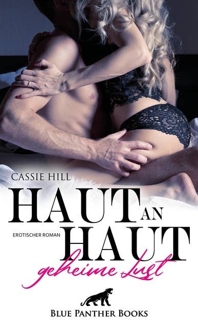 Haut an Haut - geheime Lust | Erotischer Roman: Entführt in eine Welt voll sexueller Wollust ...