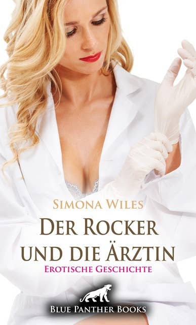 Der Rocker und die Ärztin | Erotische Geschichte: Als der Anführer in ihrer Praxis erschien ...