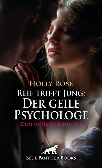 Reif trifft Jung: Der geile Psychologe | Erotische Geschichte: Jede Menge Sex ...