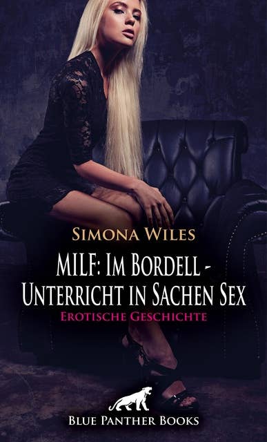 MILF: Im Bordell - Unterricht in Sachen Sex | Erotische Geschichte: Sie bringt ihn ganz schön in Fahrt ...