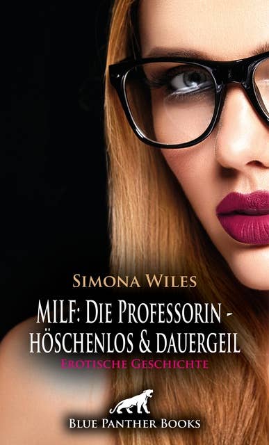 MILF: Die Professorin - höschenlos und dauergeil | Erotische Geschichte: Extraunterricht in weiblicher Anatomie ...