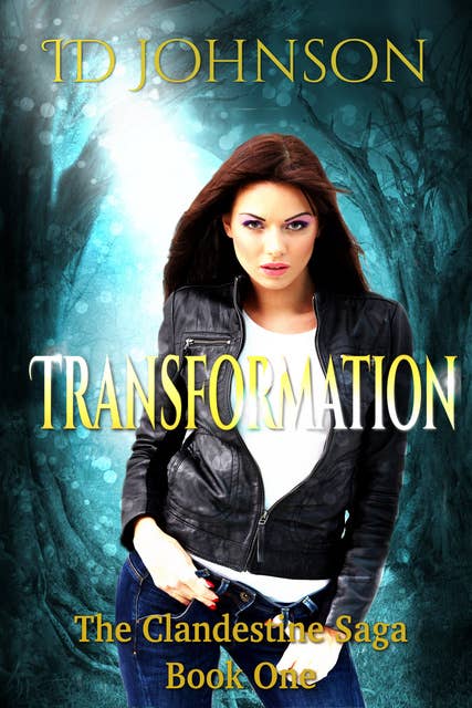 Transformation: The Clandestine Saga Book 1