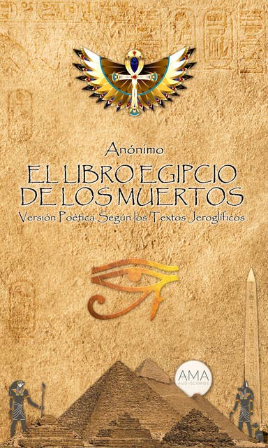 El Libro Egipcio de los Muertos: Versión Poética Según los Textos Jeroglíficos