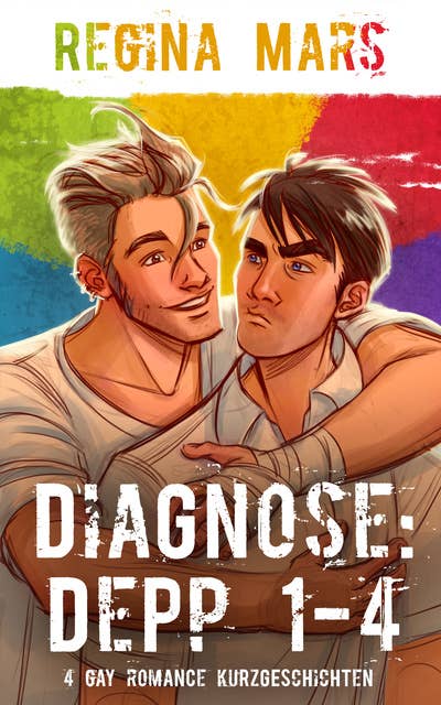 Diagnose: Depp 1-4: 4 Gay Romance Kurzgeschichten