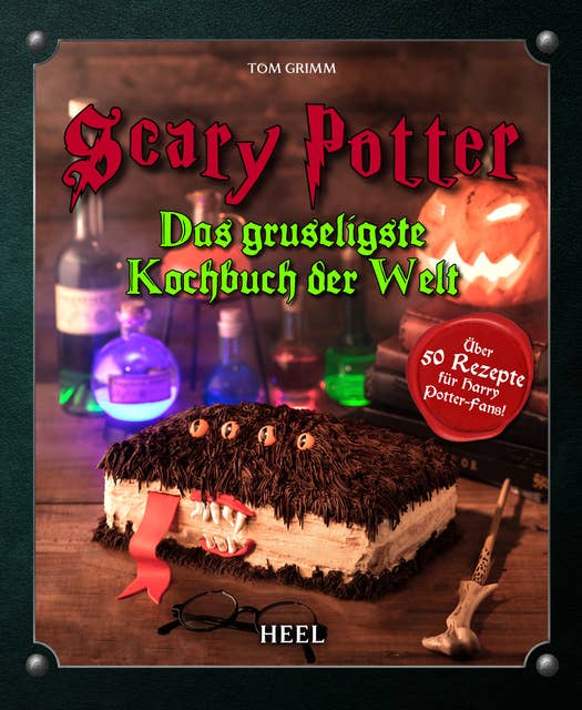 Scary Potter: Das gruseligste Kochbuch der Welt
